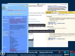 dr johannes keizer - FAO of the United Nations - knowledge and capacity for development
Chinese Agricultural Ontology Service WS, Beijing 2010-10-30
http://aims.fao.org/aos/agrovoc/c_7825
http://eurovoc.europa.eu/218754
 