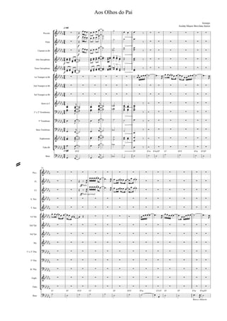 °
¢
°
¢
°
¢
°
¢
q=60
q=60
Aos Olhos do Pai
Arranjo:
Aroldo Mauro Brevilata Júnior.
Piccolo
Flute
Clarinet in Bb
Alto Saxophone
Tenor Saxophone
1st Trumpet in Bb
2nd Trumpet in Bb
3rd Trumpet in Bb
Horn in F
1º e 2º Trombones
3º Trombone
Bass Trombone
Euphonium
Tuba Bb
Base
14
Picc.
Fl.
Cl.
A. Sax.
T. Sax.
1st Tpt.
2nd Tpt.
3rd Tpt.
Hn.
1º e 2º Tbn.
3º Tbn.
B. Tbn.
Euph.
Tuba
Base
2
4
2
4
2
4
2
4
2
4
2
4
2
4
2
4
2
4
2
4
2
4
2
4
2
4
2
4
2
4
&bb
bb
b ∑
f
∑ ∑ ∑ ∑ ∑ ∑
&bb
bb
b ∑
f
∑ ∑ ∑ ∑ ∑ ∑
&bb
bb
b ∑
f
∑ ∑ ∑ ∑ ∑ ∑
&bb
bb
b
f
3
∑ ∑ ∑ ∑ ∑ ∑
&bb
bb
b
f
3
∑ ∑ ∑ ∑ ∑ ∑
&bbbb
b ∑ ∑ ∑ ∑ ∑ ∑
&bb
bb
b ∑ ∑ ∑ ∑ ∑ ∑ ∑ ∑ ∑ ∑ ∑ ∑ ∑
&bb
bb
b ∑ ∑ ∑ ∑ ∑ ∑ ∑ ∑ ∑ ∑ ∑ ∑ ∑
&bb
bb
b ∑ ∑ ∑ ∑ ∑
?
bb
bb
b
∑ ∑ ∑ ∑ ∑
?
bb
bb
b
∑ ∑ ∑ ∑ ∑
?
bbbb
b
∑ ∑ ∑ ∑ ∑
&bb
bb
b ∑ ∑ ∑ ∑ ∑
?
bb
bb
b
∑ ∑ ∑ ∑ ∑
?
bb
bb
b
Gb Db/F Db Ebm Ebm/Db Gb Db/F Ebm Eb/Db
&bb
bb
b ∑ ∑ ∑ ∑ ∑ ∑ ∑ ∑ ∑ ∑ ∑ ∑ ∑
&bbbb
b ∑ ∑
ff Solo
∑ ∑ ∑ ∑ ∑ ∑
&bb
bb
b ∑ ∑
ff Solo opcional
∑ ∑ ∑ ∑ ∑ ∑
&bbbb
b ∑ ∑ ∑ ∑ ∑ ∑ ∑ ∑ ∑ ∑ ∑ ∑ ∑
&bb
bbb ∑ ∑ ∑ ∑ ∑ ∑ ∑ ∑ ∑ ∑ ∑ ∑ ∑
&bbbb
b ∑ ∑ ∑
&bb
bbb ∑ ∑ ∑ ∑ ∑ ∑ ∑ ∑ ∑ ∑ ∑ ∑ ∑
&bbbb
b ∑ ∑ ∑ ∑ ∑ ∑ ∑ ∑ ∑ ∑ ∑ ∑ ∑
&bb
bbb ∑ ∑ ∑ ∑ ∑ ∑ ∑ ∑ ∑ ∑ ∑ ∑ ∑
?
bbbbb ∑ ∑ ∑ ∑ ∑ ∑ ∑ ∑ ∑ ∑ ∑ ∑ ∑
?bb
bb
b
∑ ∑ ∑ ∑ ∑ ∑ ∑ ∑ ∑ ∑ ∑ ∑ ∑
?
bbbbb ∑ ∑ ∑ ∑ ∑ ∑ ∑ ∑ ∑ ∑ ∑ ∑ ∑
&bbbbb ∑ ∑ ∑ ∑ ∑ ∑ ∑ ∑ ∑ ∑ ∑ ∑ ∑
?
bbbb
b
∑ ∑ ∑ ∑ ∑ ∑ ∑ ∑ ∑ ∑ ∑ ∑ ∑
?bb
bbb
Gb Db Db/F Gb Db Db/F Ebm Gb/Ab Db Db
Baixo e Bateria
Ebm Ebm/Db
Œ
œœœ œ œ œ œ ˙ ˙ œ œ œ. ‰
Œ
œœœ œ œ œ œ ˙
˙ ˙ œ.
‰
Œ
œœœ œ œ œ œ ˙ ˙
˙b
˙˙ œœ..
‰
œœ œœ
œœ œœ ˙˙ œœ
œœ œœ
œœ œœ.. œœ
œœ œœ œœ œœ ˙˙ œœ.. ‰
œœ œœ
œœ œœ ˙˙ œœ œœ œœ œœ œœ.. œœœœ œœb
œœ
œœ ˙˙
œœ.. ‰
‰. œ
r
œœœœ ˙ œ.. œ
R
œ œœœœ œ œœ œœœœœ ˙ œ.. œ
R
œœ.. œœ
j
˙˙ œœ.. œœ
j
˙˙ ˙˙b œœ œœ œœ..
‰ Ó
œœ.. œœ
J
˙˙ œœ.. œœ
J
˙˙ ˙˙b œœ œœ œœ..
‰ Ó
œ. œ
J
˙ œ. œ
J
˙ ˙ ˙ œ. ‰ Ó
œ. œ
j
˙ œ. œ
j
˙ ˙b ˙
œ.
‰ Ó
œœ.. œœ
J
˙˙ œœ.. œœ
J
˙˙ ˙
˙
œœ œœ
œ
œ
.
. ‰ Ó
œ. œ
J
˙ œ. œ
J
˙ ˙b ˙
œ. ‰ Ó
œ. œ
j
˙ œ. œ
j
˙ ˙b ˙ ˙ ˙ ˙ ˙ ˙ ˙ ˙
Œ ‰. œ
R
œœœœœœ. œ.. œ
R
œ œœœœ œ œ
œ œœ
Œ ‰. œ
R
œœœœœœ. œ.. œ
R
œ œœœœ œ œ
œ œœ
œ œœœœ œ œœ œœ œ Œ Ó œœœœœ œ.. œ
R
œœœœœ œ. œœœœœ ˙ œ.. œ
R
˙ ˙ ˙ ˙ ˙ ˙ ˙ ˙ œ
œ ˙ ˙ œ.. œ
R ˙
=
 