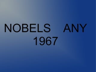 NOBELS ANY
1967
 