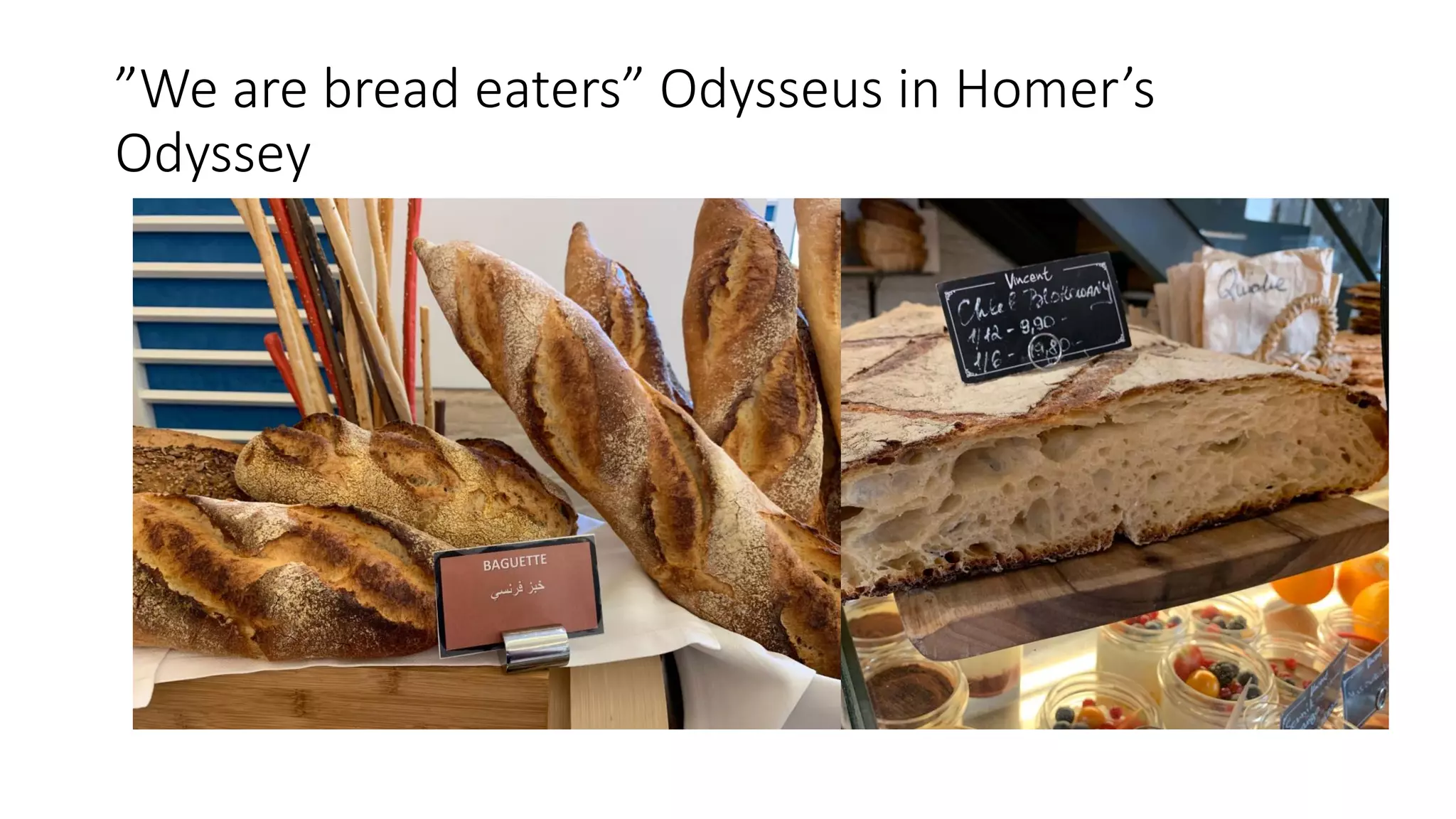 ”We are bread eaters” Odysseus in Homer’s
Odyssey
 