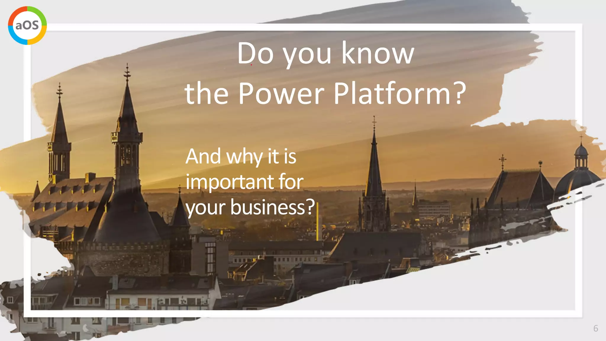 6
Do you know
the Power Platform?
And why it is
important for
your business?
 