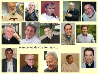 sean conocidos o anónimos…
 