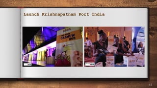 43
Launch Krishnapatnam Port India
 