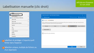 aOS Aix-en-Provence
21 Juin 2018
Labellisation manuelle (clic droit)
Labelliser et protéger n’importe quell
fichier dans l’explorer
Sélection unique, multiple de fichiers ou
d’un répertoire
 