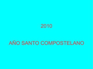 2010 AÑO SANTO COMPOSTELANO 