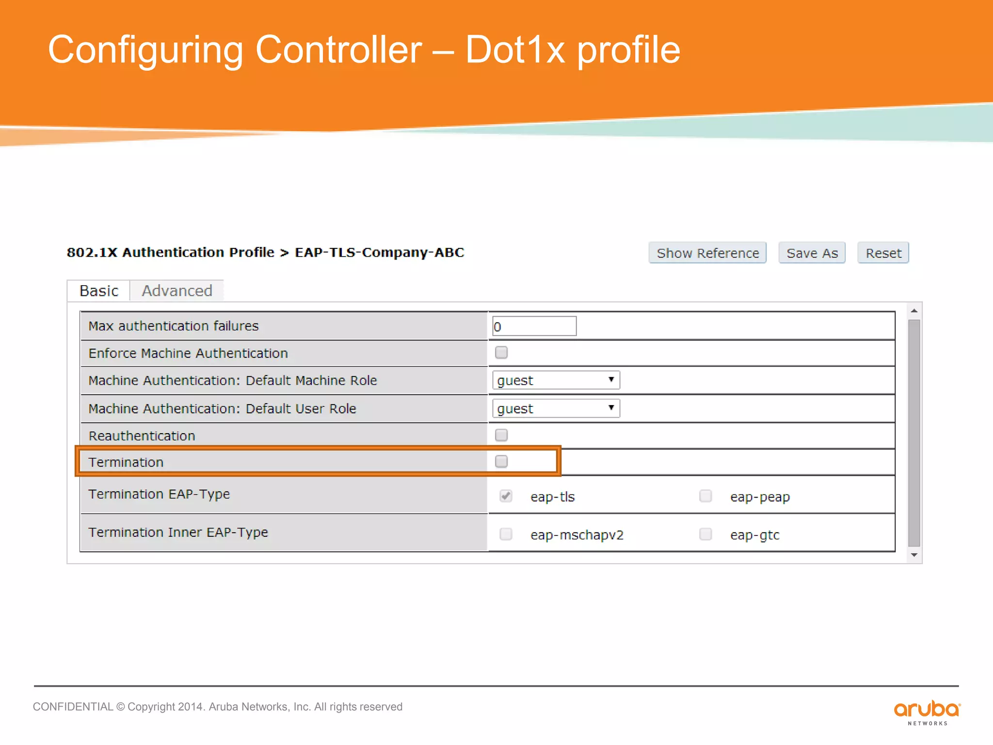 Configuring Controller – Dot1x profile 
CONFIDENTIAL © Copyright 2014. Aruba Networks, Inc. All rights reserved 
 