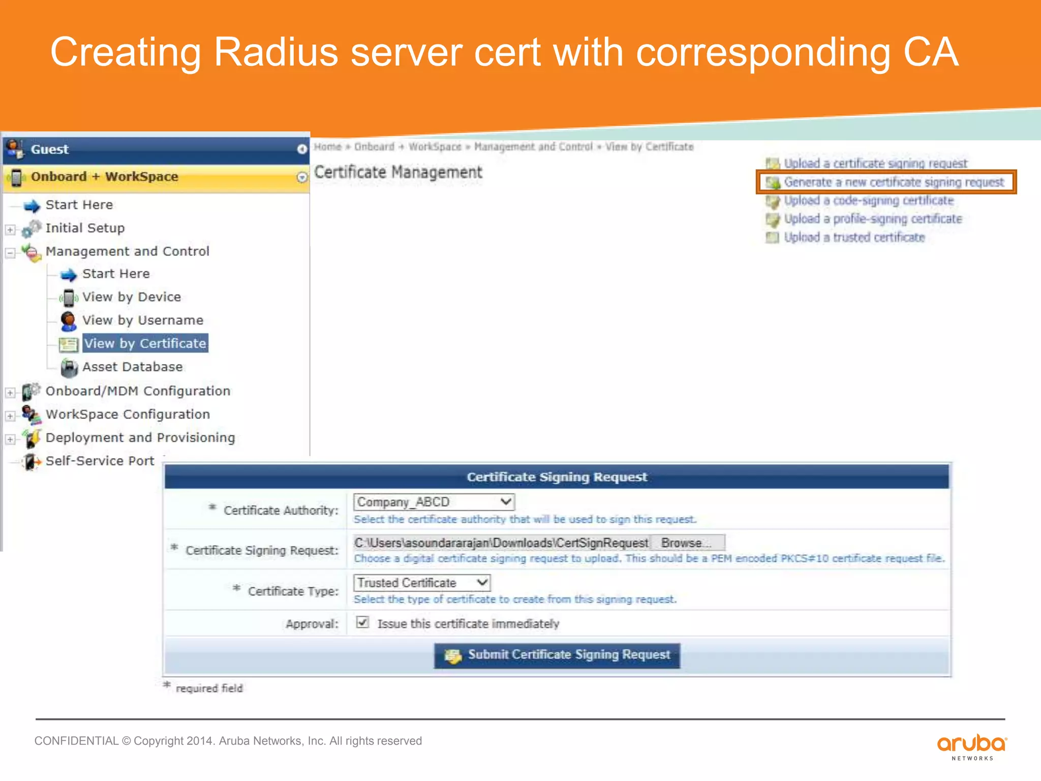 Creating Radius server cert with corresponding CA 
CONFIDENTIAL © Copyright 2014. Aruba Networks, Inc. All rights reserved 
 