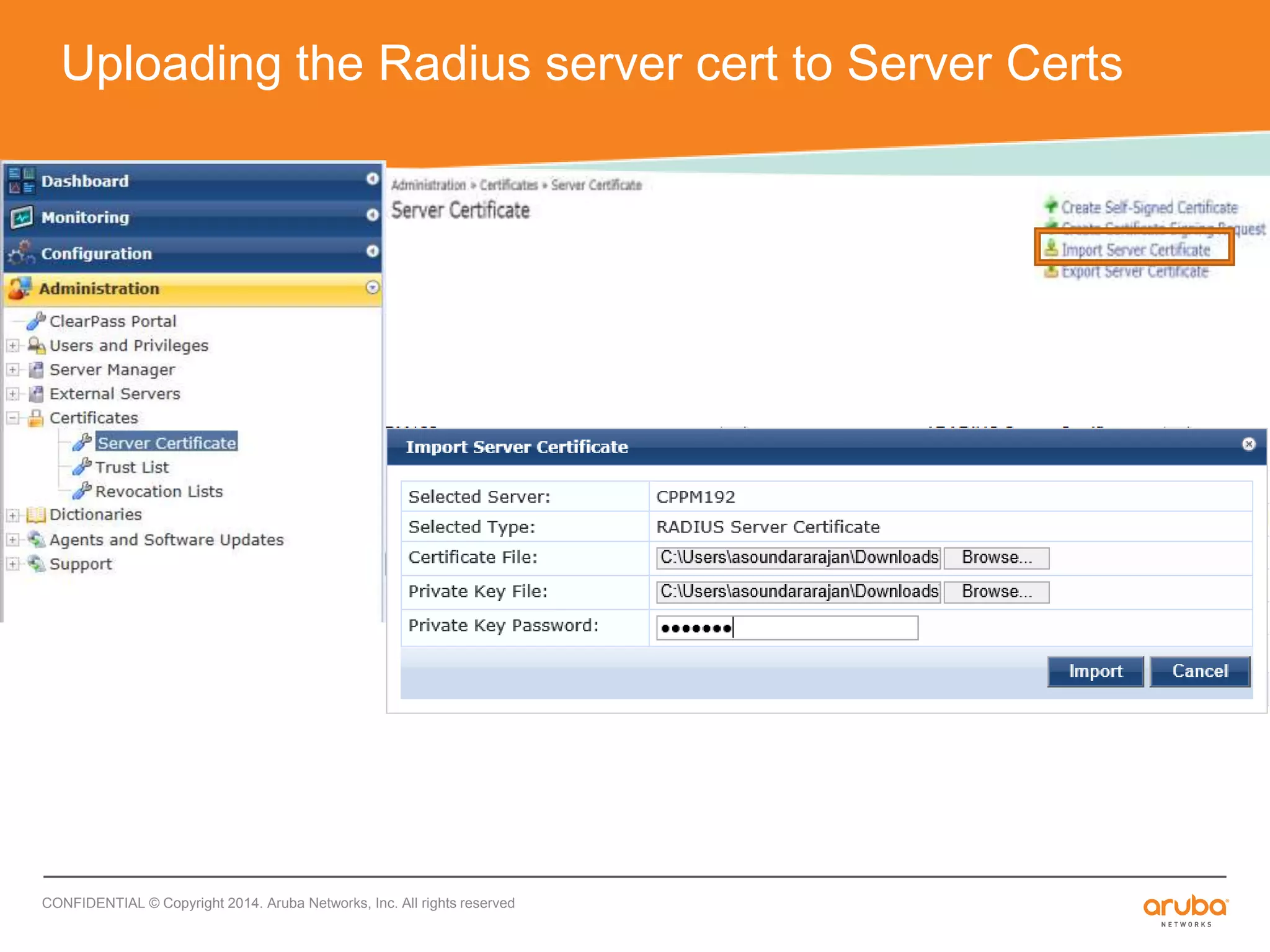 Uploading the Radius server cert to Server Certs 
CONFIDENTIAL © Copyright 2014. Aruba Networks, Inc. All rights reserved 
 