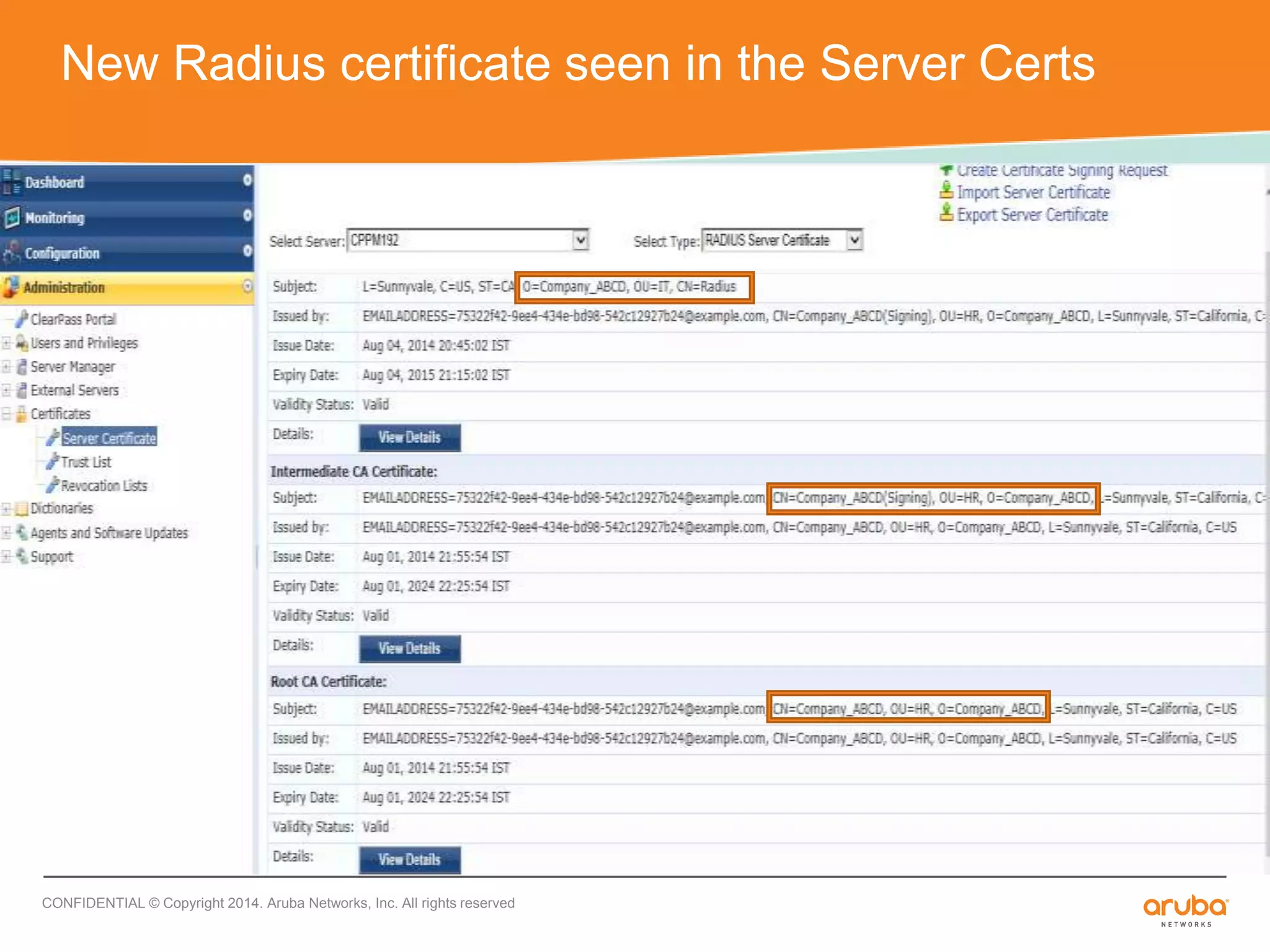 New Radius certificate seen in the Server Certs 
CONFIDENTIAL © Copyright 2014. Aruba Networks, Inc. All rights reserved 
 