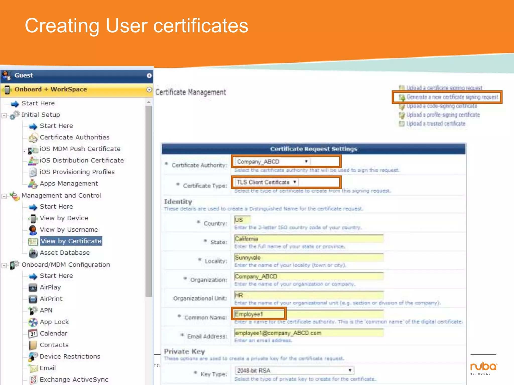 Creating User certificates 
CONFIDENTIAL © Copyright 2014. Aruba Networks, Inc. All rights reserved 
 