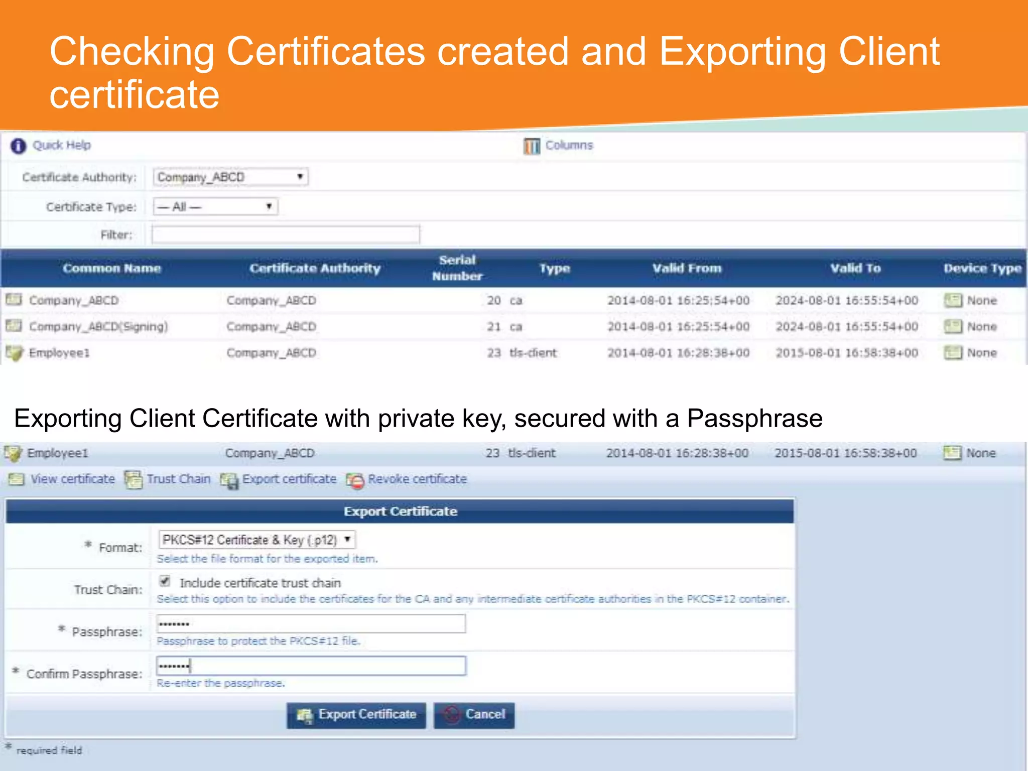 Checking Certificates created and Exporting Client 
certificate 
Exporting Client Certificate with private key, secured with a Passphrase 
CONFIDENTIAL © Copyright 2014. Aruba Networks, Inc. All rights reserved 
 