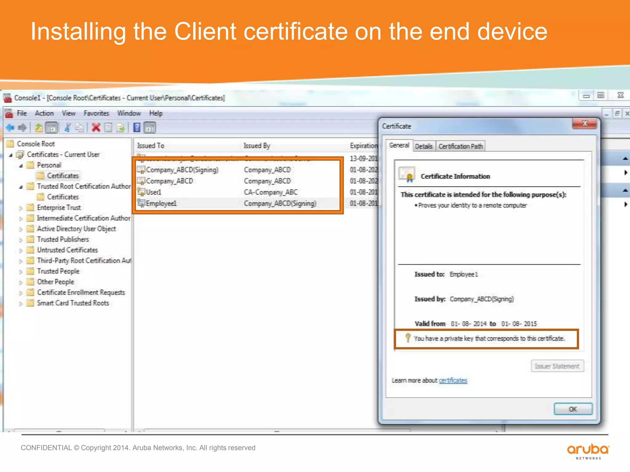 Installing the Client certificate on the end device 
CONFIDENTIAL © Copyright 2014. Aruba Networks, Inc. All rights reserved 
 