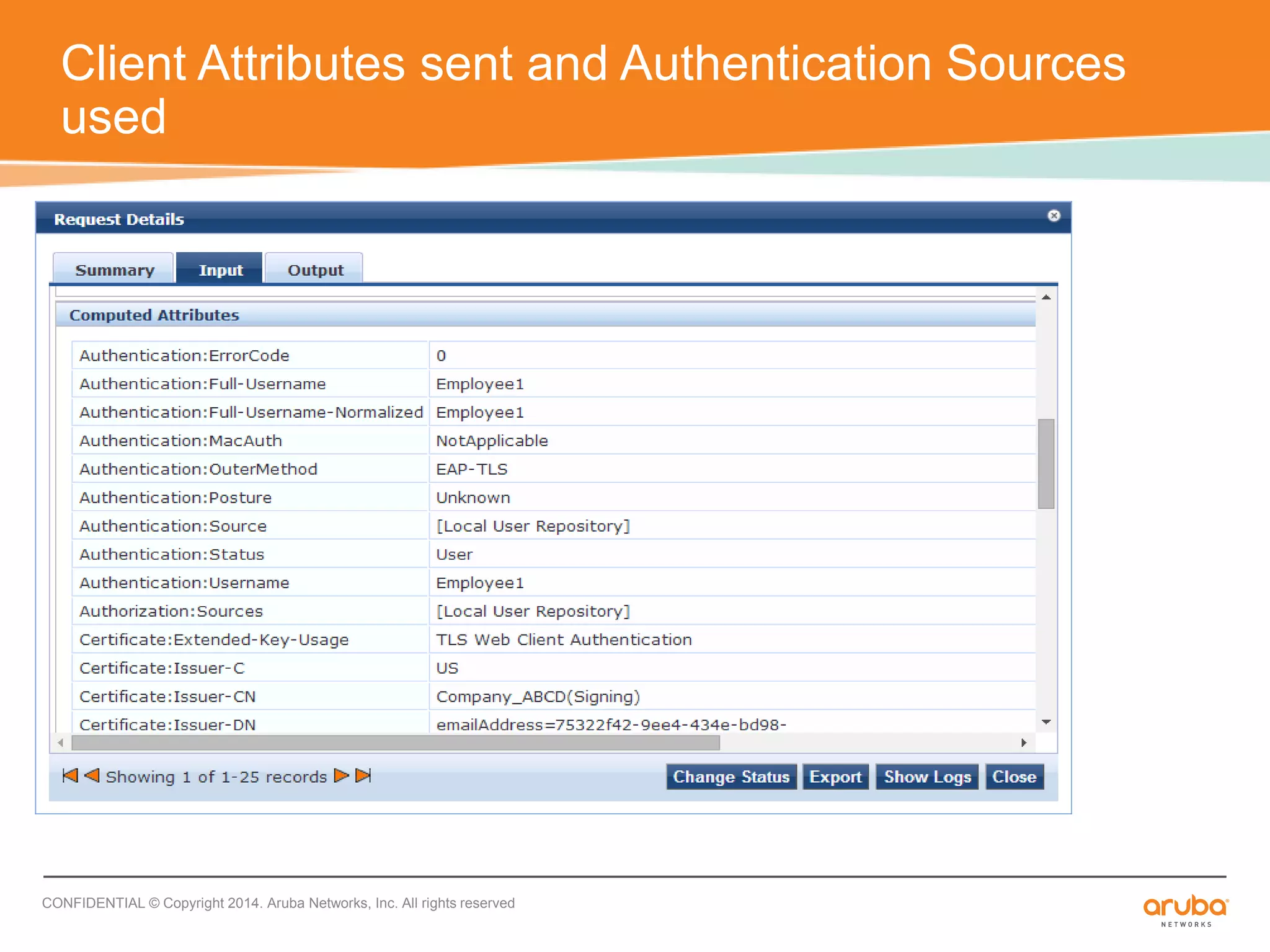 Client Attributes sent and Authentication Sources 
used 
CONFIDENTIAL © Copyright 2014. Aruba Networks, Inc. All rights reserved 
 