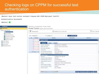 Checking logs on CPPM for successful test 
authentication 
CONFIDENTIAL © Copyright 2014. Aruba Networks, Inc. All rights reserved 
 