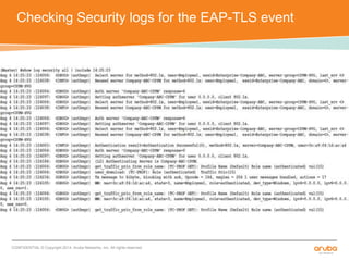 Checking Security logs for the EAP-TLS event 
CONFIDENTIAL © Copyright 2014. Aruba Networks, Inc. All rights reserved 
 