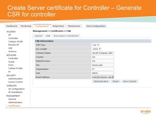 Create Server certificate for Controller – Generate 
CSR for controller 
 