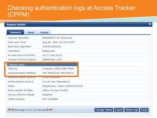 Checking authentication logs at Access Tracker 
(CPPM) 
CONFIDENTIAL © Copyright 2014. Aruba Networks, Inc. All rights reserved 
 