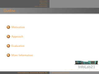 Motivation
                                      Approach
                                     Evaluation
                               More Information


Outline



  1   Motivation


  2   Approach


  3   Evaluation


  4   More Information




          Khatchadourian, Greenwood, Rashid, Xu   Rejuvenate Pointcut
 