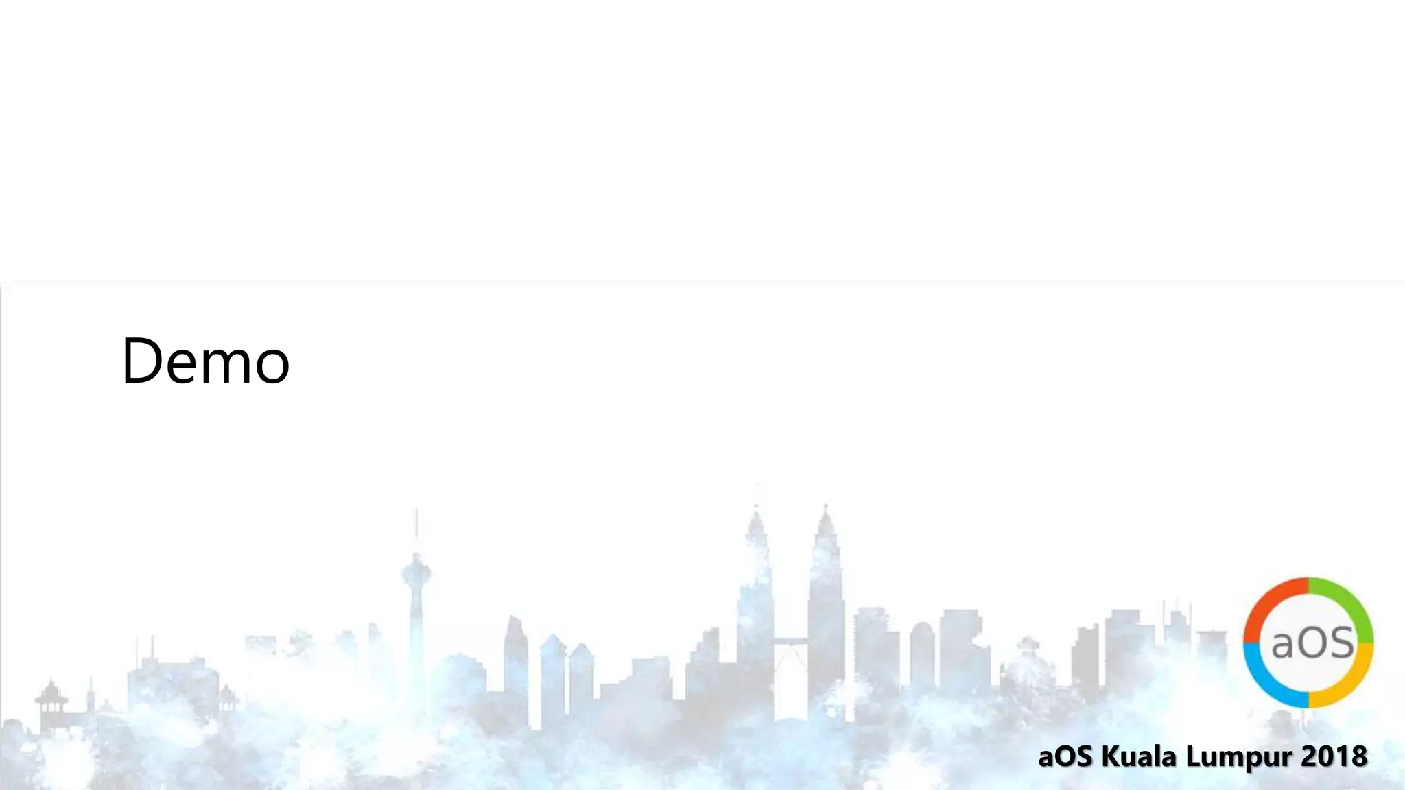 aOS Kuala Lumpur 2018
Demo
 