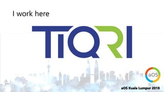 aOS Kuala Lumpur 2018aOS Kuala Lumpur 2018
I work here
 