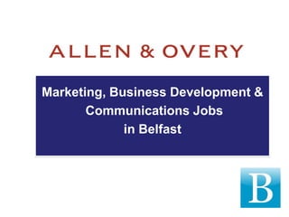 Marketing, Business Development &
       Communications Jobs
             in Belfast
 