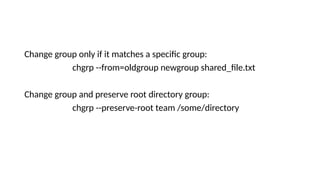 Change group only if it matches a specific group:
chgrp --from=oldgroup newgroup shared_file.txt
Change group and preserve root directory group:
chgrp --preserve-root team /some/directory
 