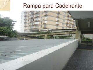 Rampa para Cadeirante

 