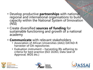 • Develop productive partnerships with national,
regional and international organisations to build
capacity within the Nat...