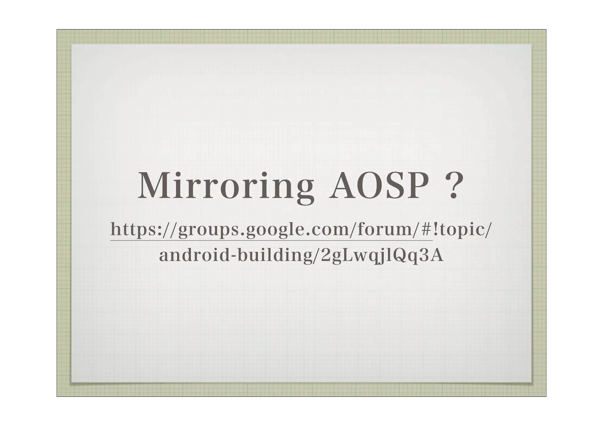 Mirroring AOSP ?
https://groups.google.com/forum/#!topic/
     android-building/2gLwqjlQq3A
 