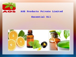 AOS Products Private Limited 
Essential Oil 
 