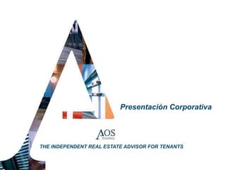 Presentación Corporativa




THE INDEPENDENT REAL ESTATE ADVISOR FOR TENANTS
 