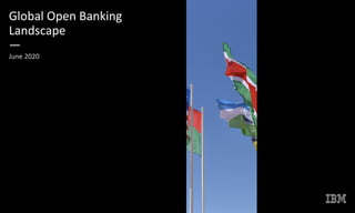 Global Open Banking
Landscape
—
June 2020
 