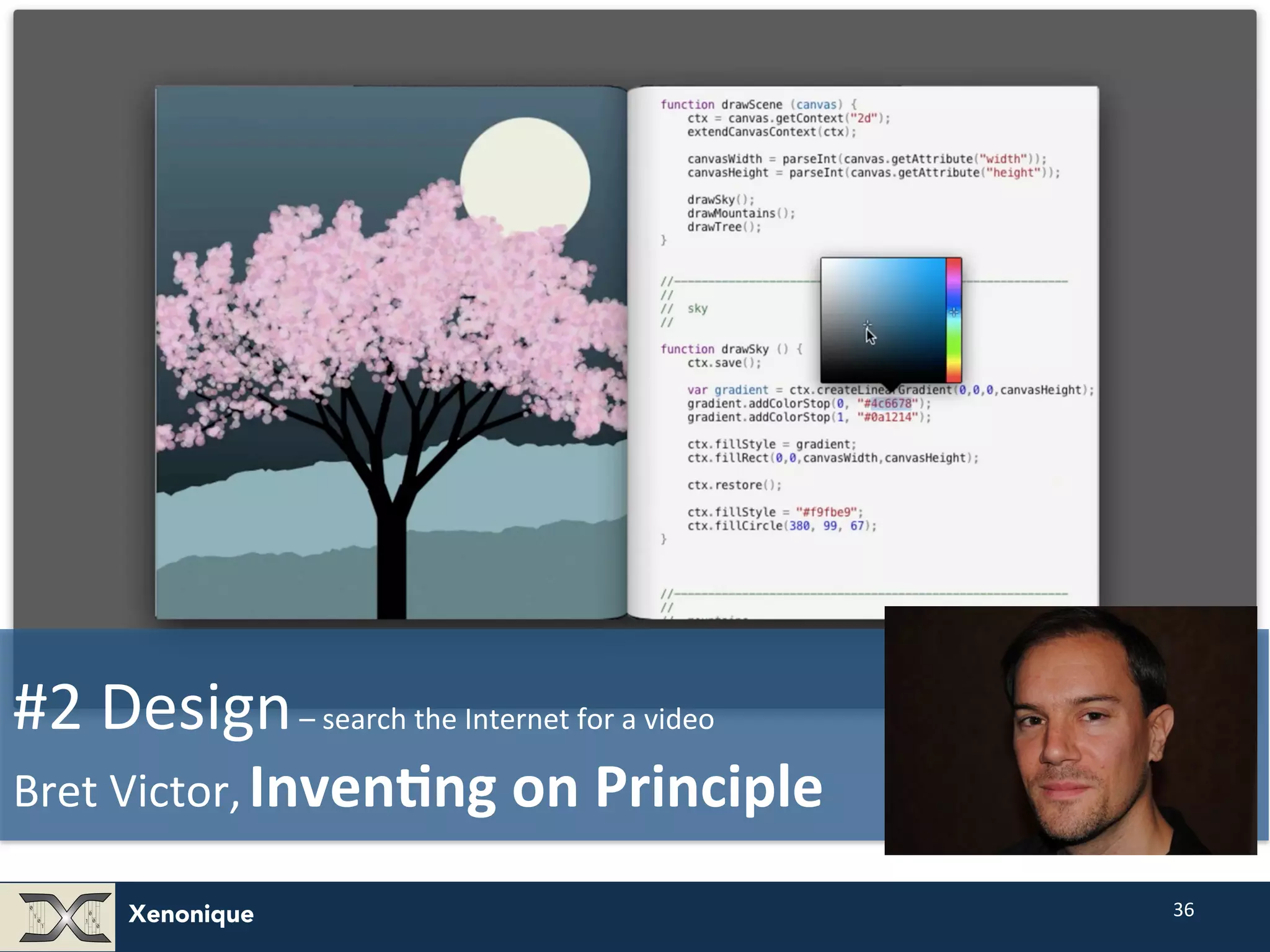 Xenonique 36 #2 Design – search the Internet for a video Bret Victor, Inven@ng on Principle 