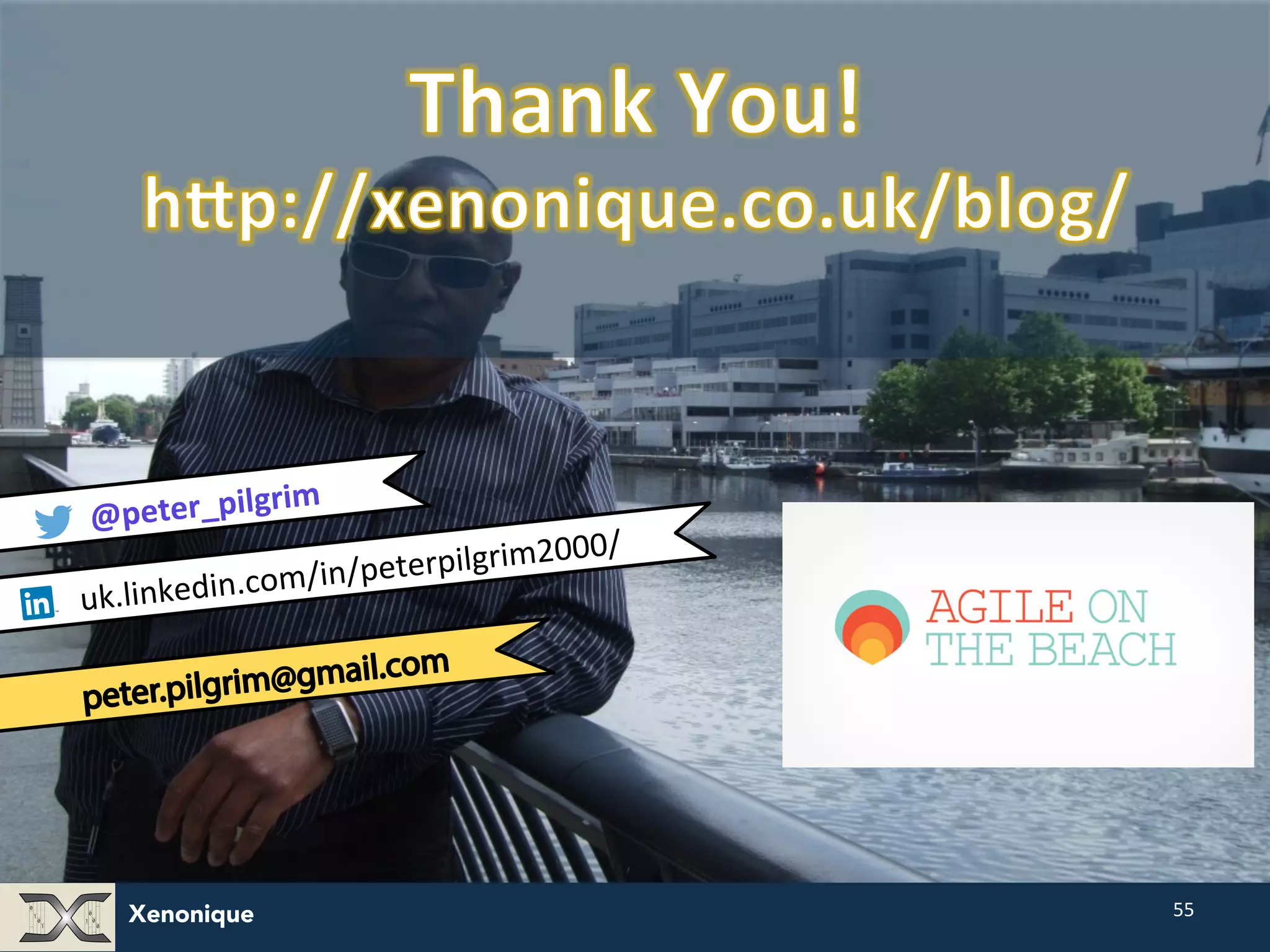 Xenonique 55 @peter_pilgrim uk.linkedin.com/in/peterpilgrim2000/ 