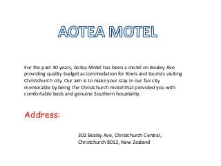 For the past 40 years, Aotea Motel has been a motel on Bealey Ave
providing quality budget accommodation for Kiwis and tourists visiting
Christchurch city. Our aim is to make your stay in our fair city
memorable by being the Christchurch motel that provided you with
comfortable beds and genuine Southern hospitality.
Address:
302 Bealey Ave, Christchurch Central,
Christchurch 8013, New Zealand
 