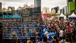 Nossa proposta foi trazer os coletivos ao lado do
nosso parceiro de mídia, o Catraca Livre, para
discutir o projeto em cima da mesa. Reunimos todos
os participantes e juntos, definimos qual era o
melhor caminho para seguirmos: entendemos aquilo
que eles necessitavam e o como a marca devia
dialogar com esse público. O resultado foram
diversas apresentações, workshops e intervenções
em todos os 5 eventos dos finais de semana,
reunindo milhares de pessoas em torno dos projetos
e ainda apoiando-os financeiramente.
PROPOSTA
 