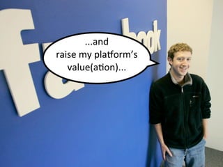 ...and	
  
raise	
  my	
  plaWorm’s	
  
   value(aSon)...
 