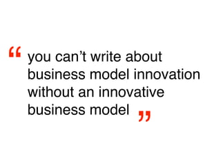 business models
enable (new) products
 and technologies and
   help solve (entirely
       new) customer
            probl...