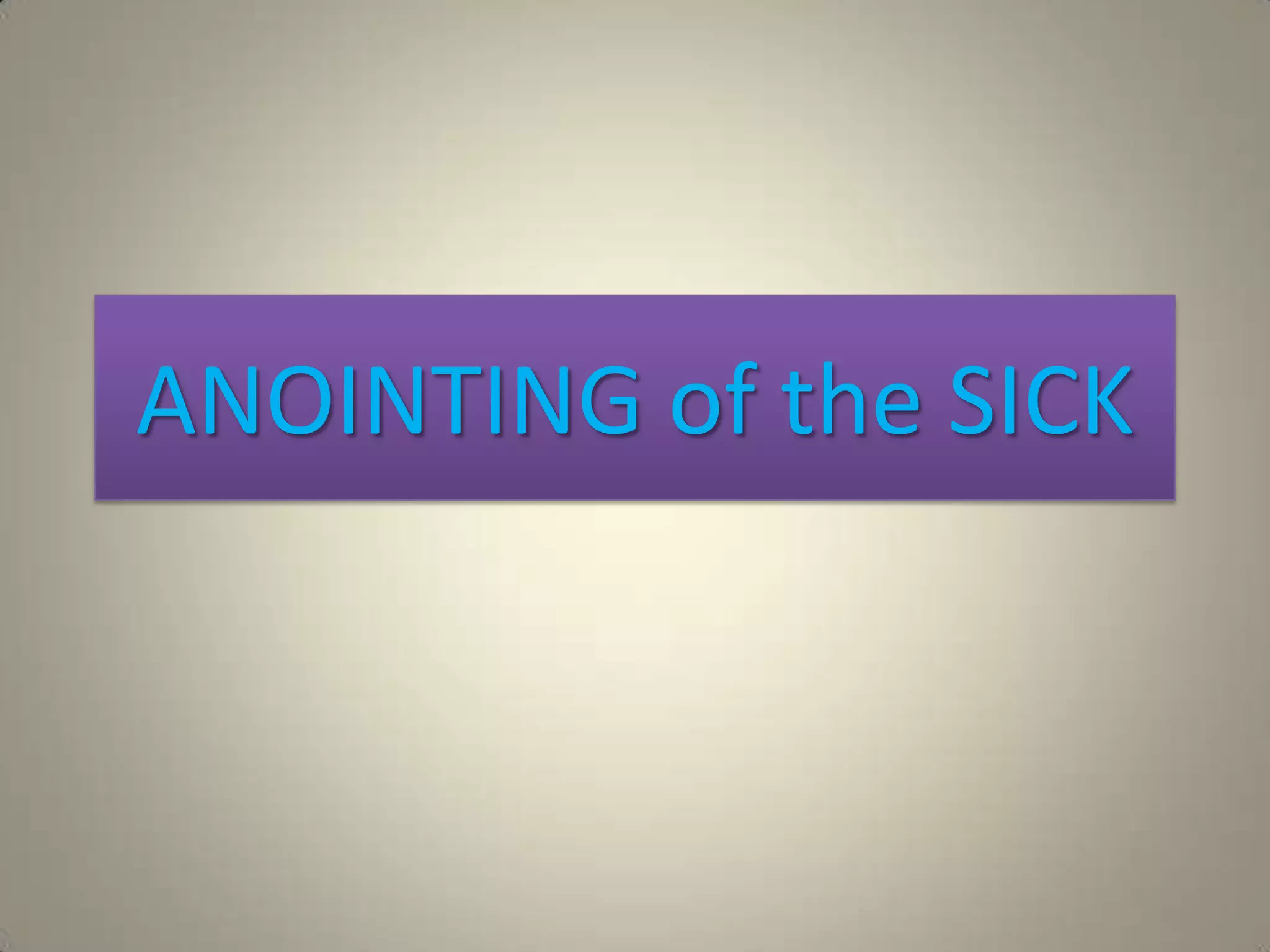 ANOINTING of the SICK