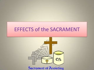 EFFECTS of the SACRAMENT