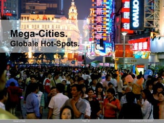 Mega-Cities.
Globale Hot-Spots.




Ahead of Time        Page 81   © 2008 Ahead of Time GmbH