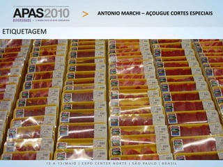 ANTONIO MARCHI – AÇOUGUE CORTES ESPECIAIS
ETIQUETAGEM
 