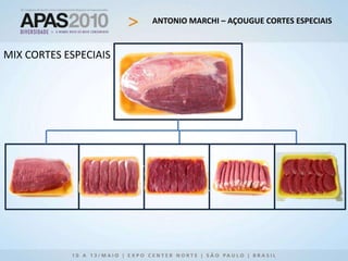 ANTONIO MARCHI – AÇOUGUE CORTES ESPECIAIS
MIX CORTES ESPECIAIS
 