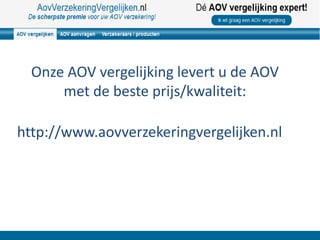 Onze AOV vergelijking levert u de AOV met de beste prijs/kwaliteit: http://www.aovverzekeringvergelijken.nl 