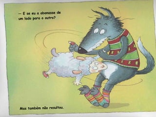 —  E se eu a abanasse de um lado para o outro? Mas também não resultou. 