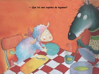 —  Que tal uma sopinha de legumes?  