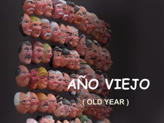 AÑO VIEJO ( OLD YEAR ) 