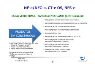 SPED 2017
Renata Santana Santos
3939
NF-e/NFC-e, CT-e OS, NFS-e
 
