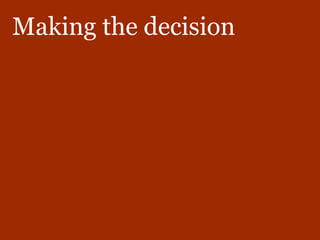 nice people talking sense about the web | hello@thirty8.co.uk | 0800 808 54 38 | © Thirty8 Digital 2015
Making the decision
 