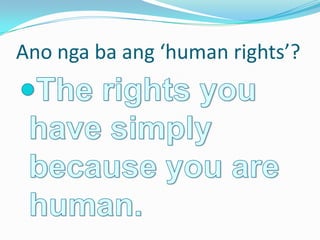 Ano nga ba ang ‘human rights’?
 